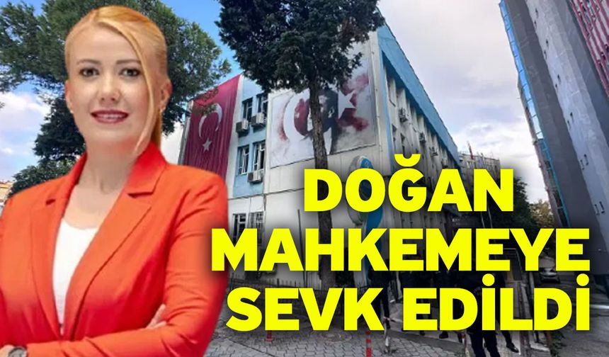 Doğan mahkemeye sevk edildi