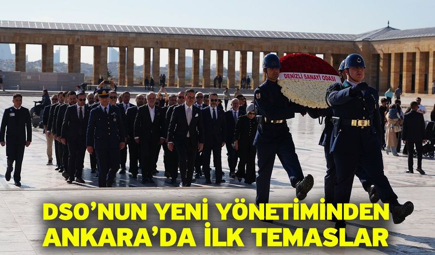 DSO’nun Yeni Yönetiminden Ankara’da İlk Temaslar