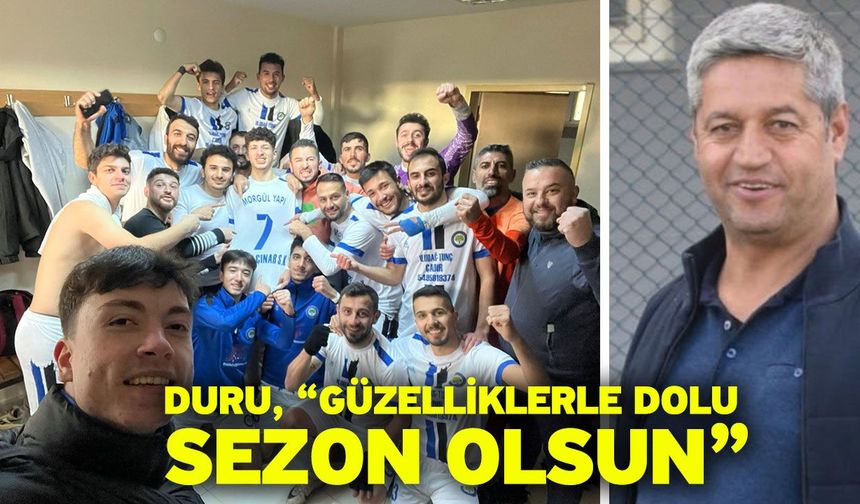 Duru, “Güzelliklerle dolu sezon olsun”