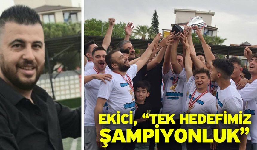Ekici, “Tek hedefimiz şampiyonluk”