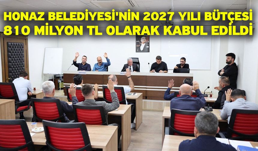 Honaz Belediyesi'nin 2027 Yılı Bütçesi 810 Milyon TL Olarak Kabul Edildi