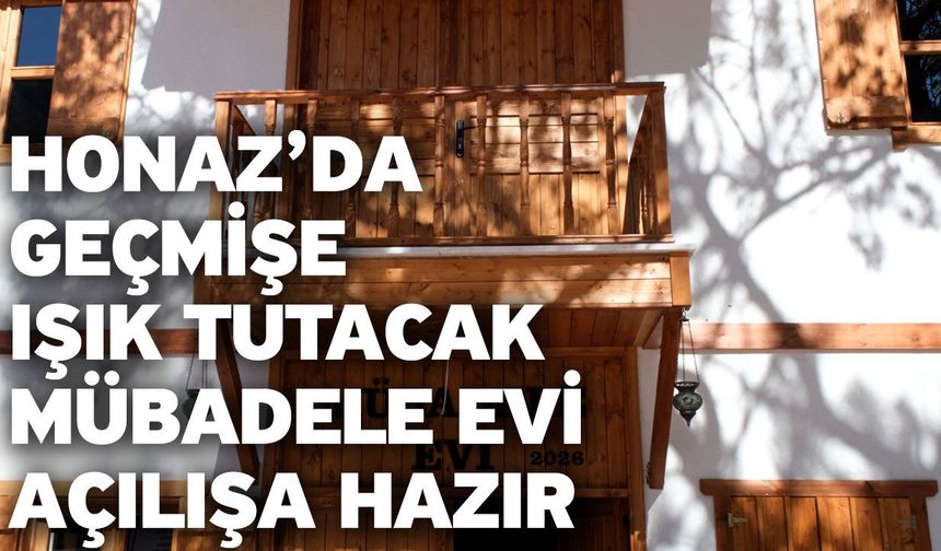 Honaz’da Geçmişe Işık Tutacak Mübadele Evi Açılışa Hazır