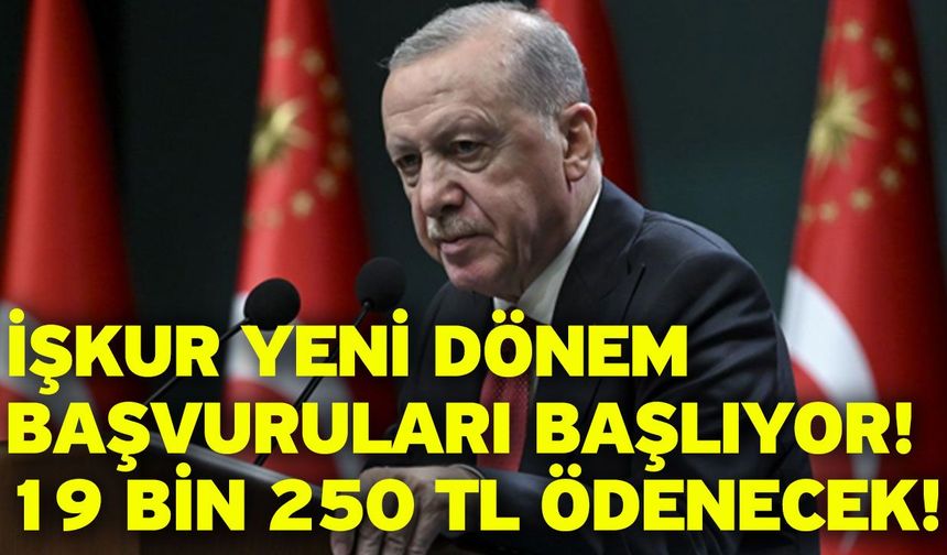 İŞKUR yeni dönem başvuruları başlıyor! 19 bin 250 TL ödenecek!