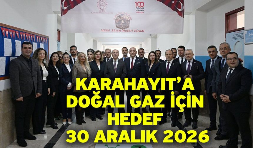 Karahayıt’a Doğal Gaz İçin Hedef 30 Aralık 2026