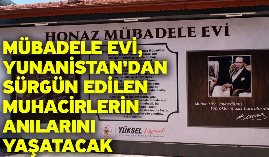 Mübadele Evi, Yunanistan'dan sürgün edilen muhacirlerin anılarını yaşatacak