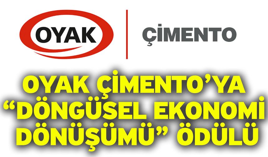 OYAK Çimento’ya “Döngüsel Ekonomi Dönüşümü” Ödülü
