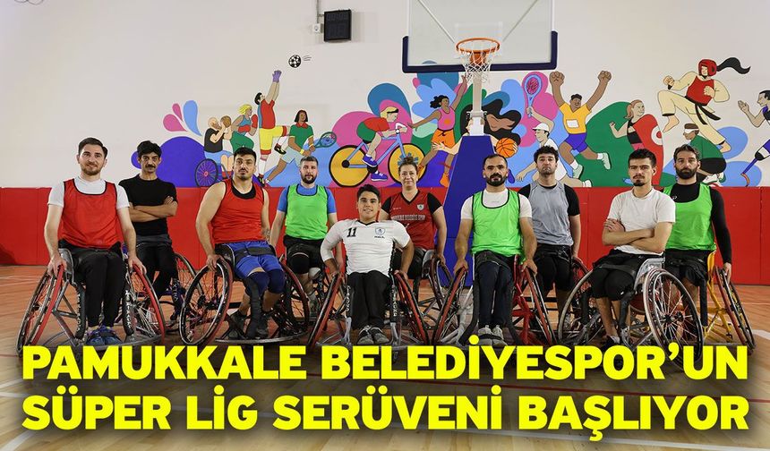 Pamukkale Belediyespor’un Süper Lig Serüveni Başlıyor