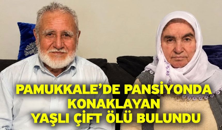 Pamukkale’de Pansiyonda Konaklayan Yaşlı Çift Ölü Bulundu