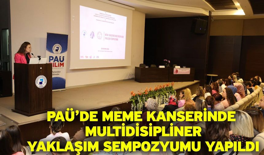 PAÜ’de Meme Kanserinde Multidisipliner Yaklaşım Sempozyumu Yapıldı