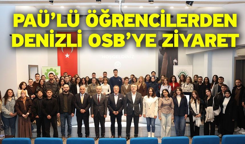PAÜ’lü Öğrencilerden Denizli OSB’ye Ziyaret