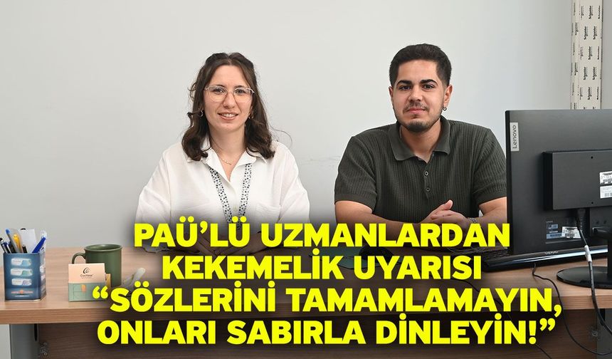 PAÜ’lü Uzmanlardan Kekemelik Uyarısı “Sözlerini Tamamlamayın, Onları Sabırla Dinleyin!”