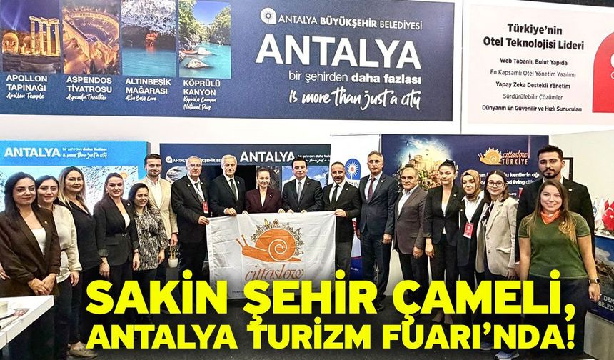 Sakin Şehir Çameli, Antalya Turizm Fuarı’nda!