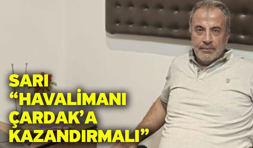 Sarı “Havalimanı Çardak’a Kazandırmalı”