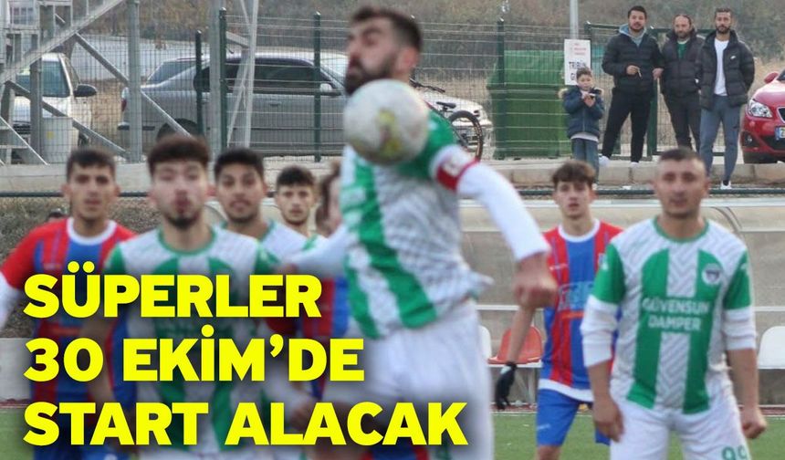 Süperler 30 Ekim’de start alacak