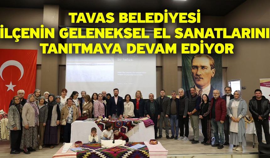 Tavas Belediyesi ilçenin geleneksel el sanatlarını tanıtmaya devam ediyor