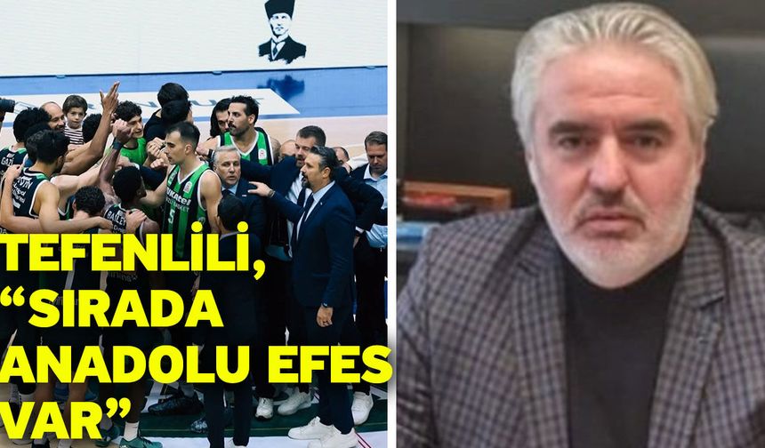 Tefenlili, “Sırada Anadolu Efes var”