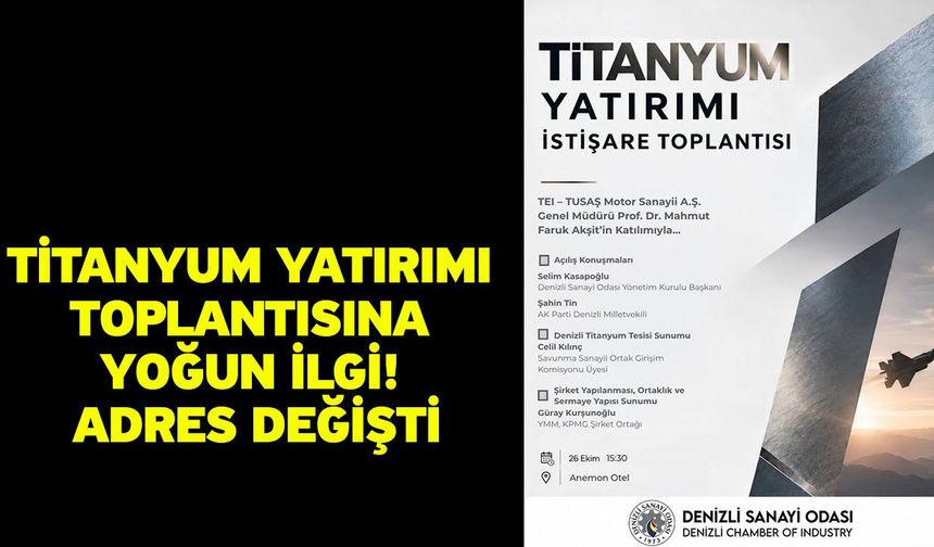 Titanyum Yatırımı Toplantısına Yoğun İlgi! Adres Değişti