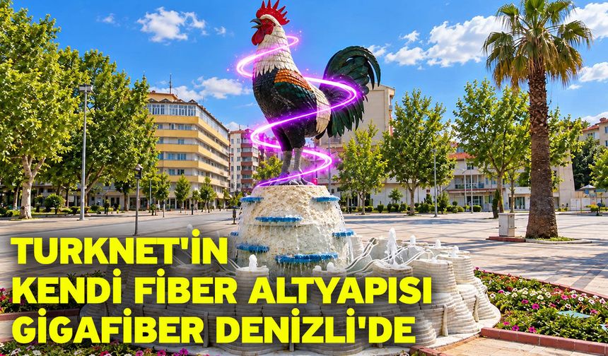 Turknet'in kendi fiber altyapısı Gigafiber Denizli'de