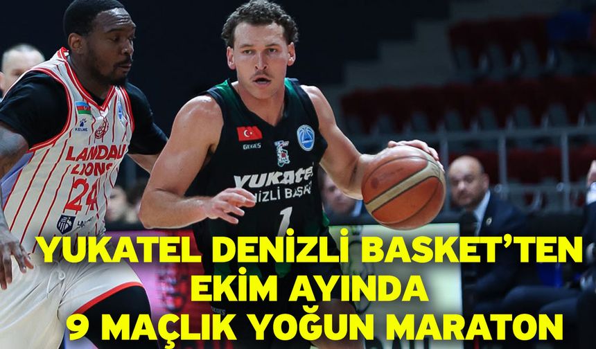 Yukatel Denizli Basket’ten Ekim Ayında 9 Maçlık Yoğun Maraton