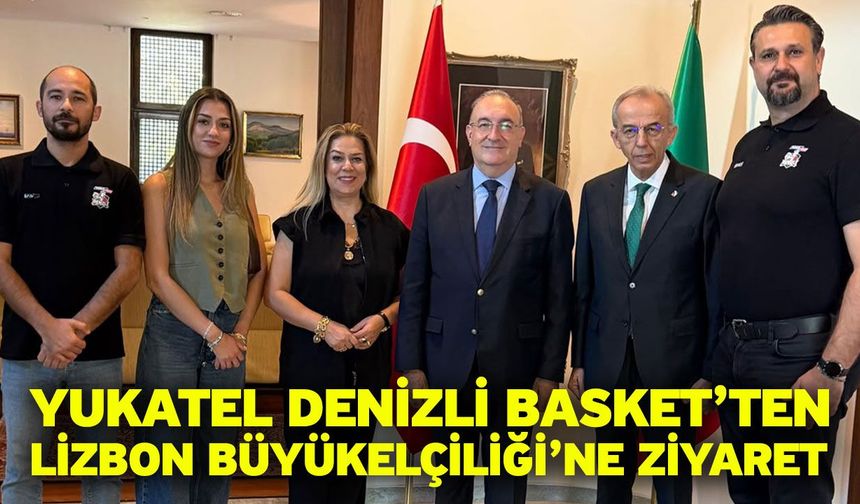 Yukatel Denizli Basket’ten Lizbon Büyükelçiliği’ne Ziyaret