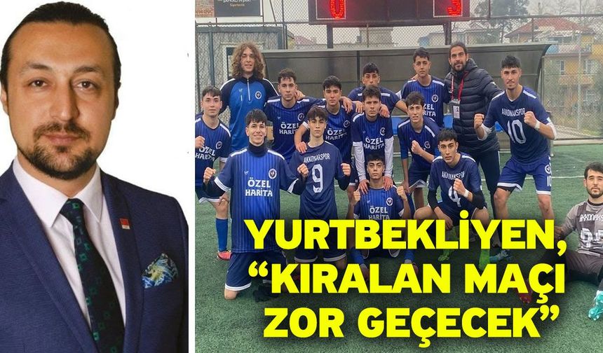 Yurtbekliyen, “Kıralan maçı zor geçecek”