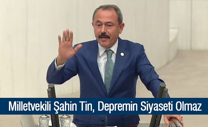 milletvekili Şahin tin depremin siyaseti olmaz pamukkale haber