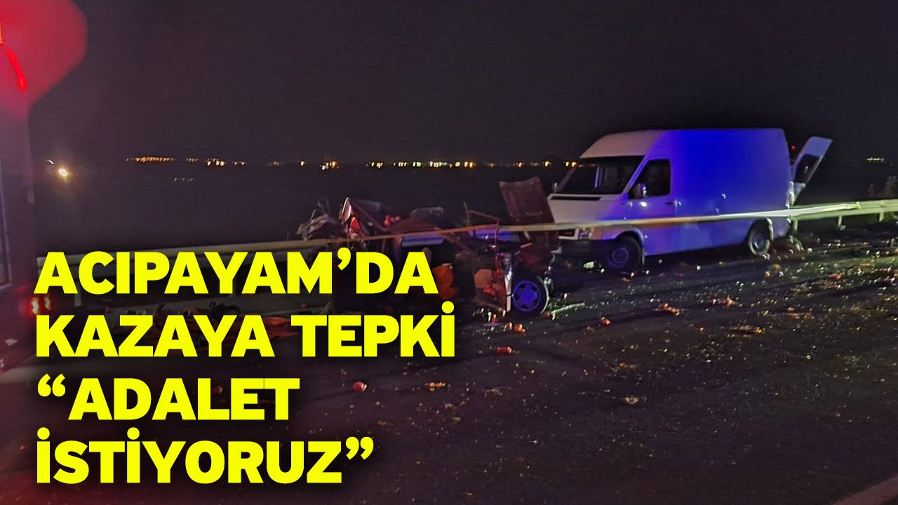 Acıpayam’da Kazaya Tepki “Adalet İstiyoruz”