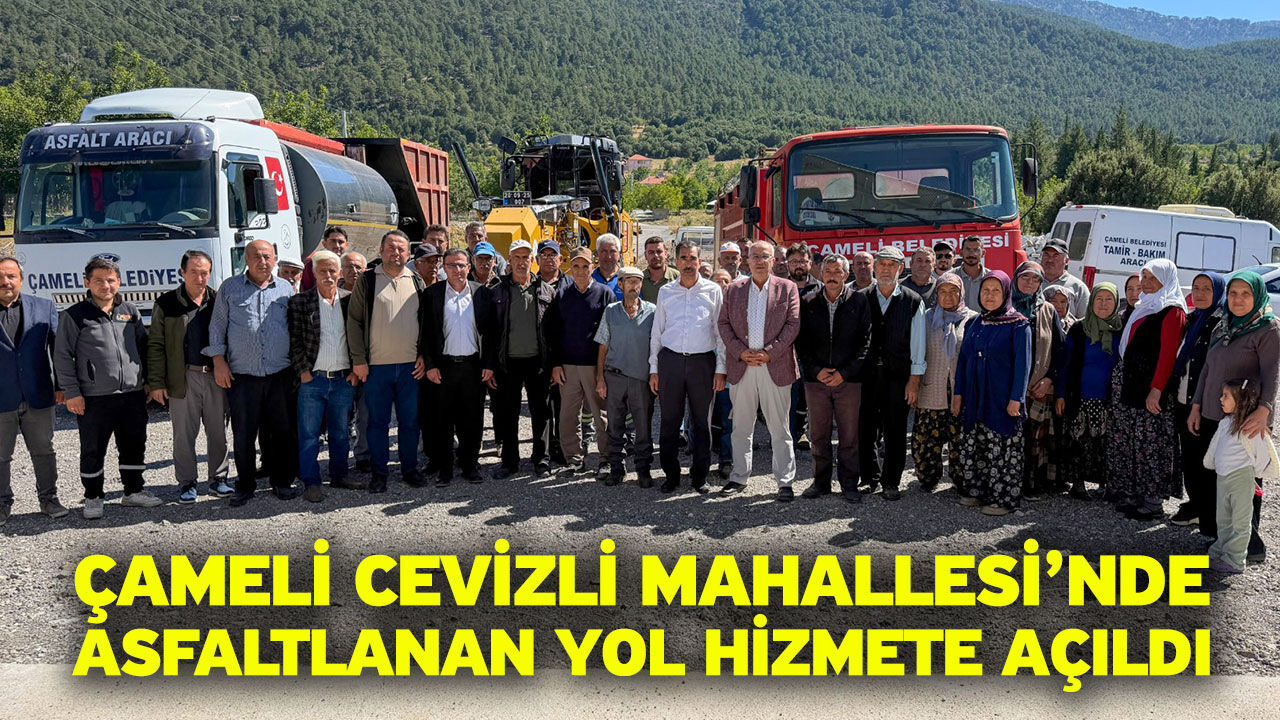 Çameli Cevizli Mahallesi’nde Asfaltlanan Yol Hizmete Açıldı