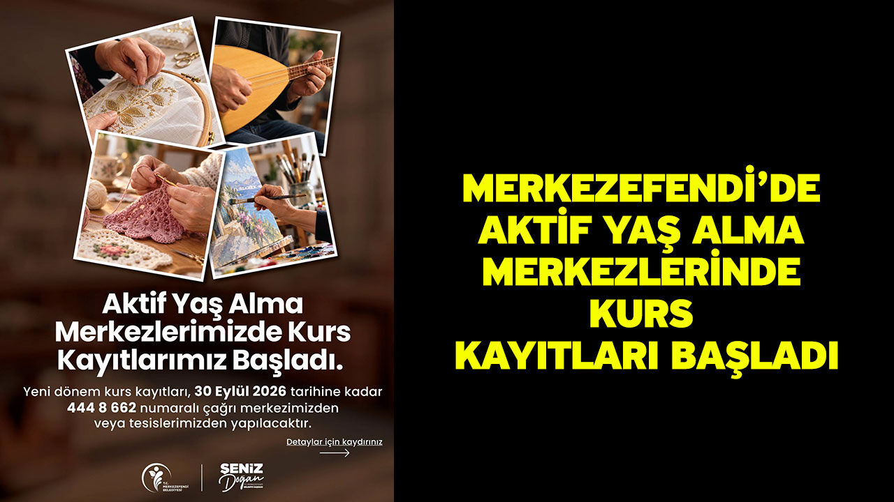 Merkezefendi’de Aktif Yaş Alma Merkezlerinde Kurs Kayıtları Başladı