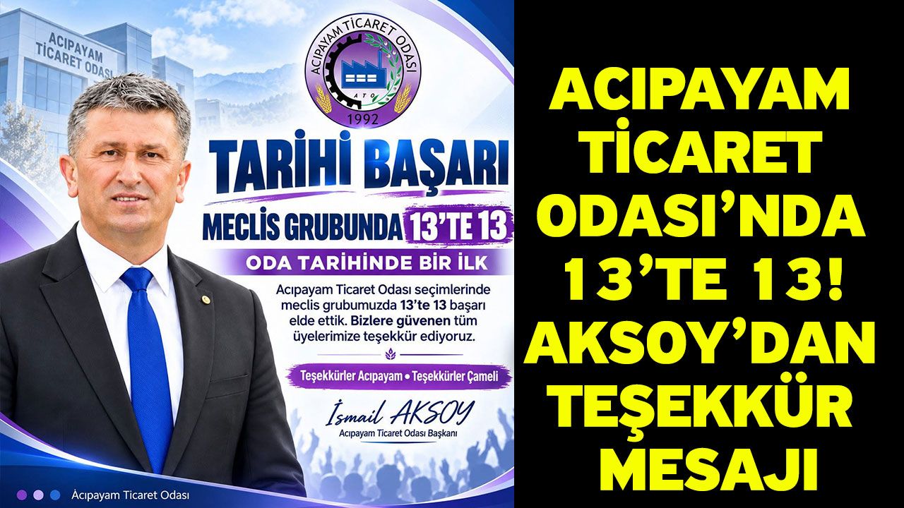Acıpayam Ticaret Odası’nda 13’te 13! Aksoy’dan teşekkür mesajı
