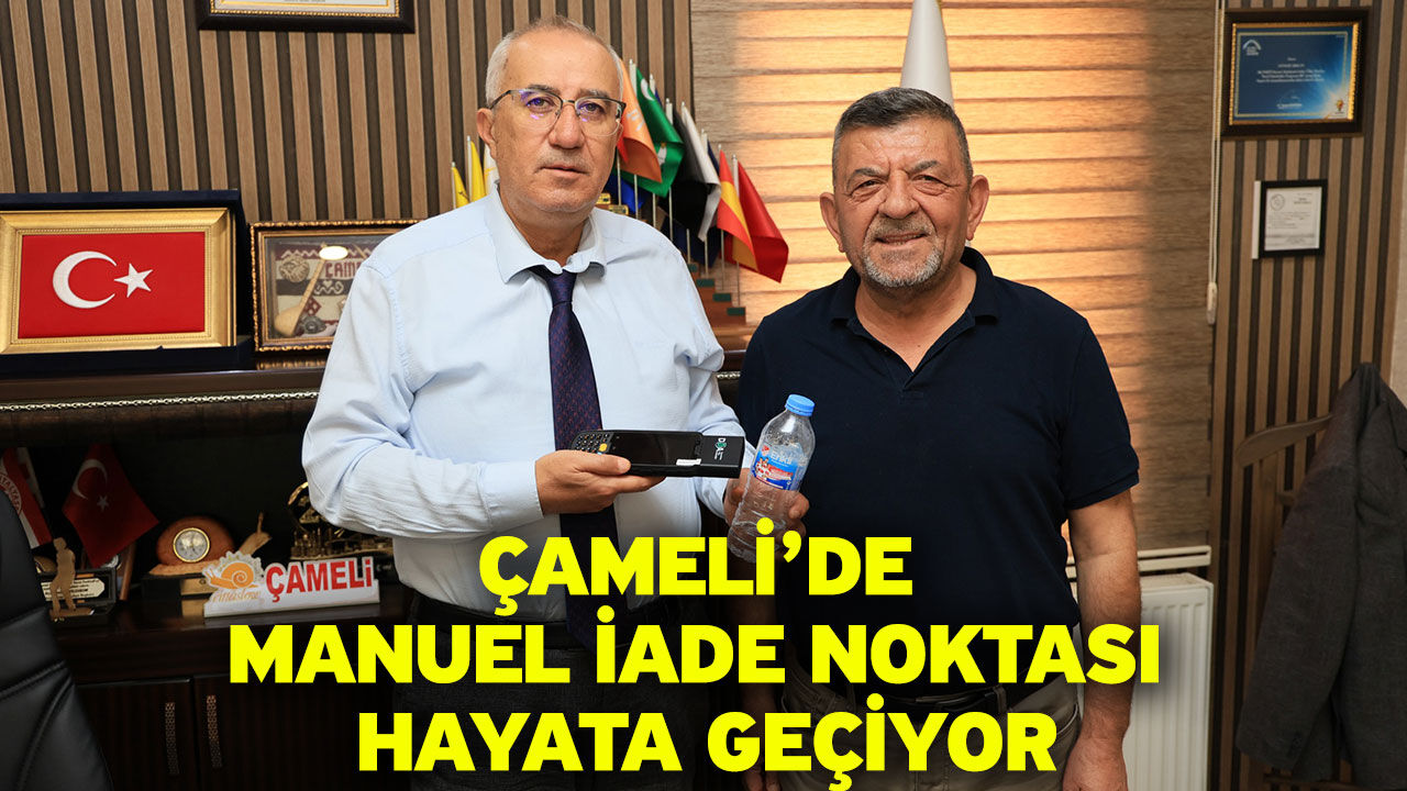 Çameli’de Manuel İade Noktası Hayata Geçiyor