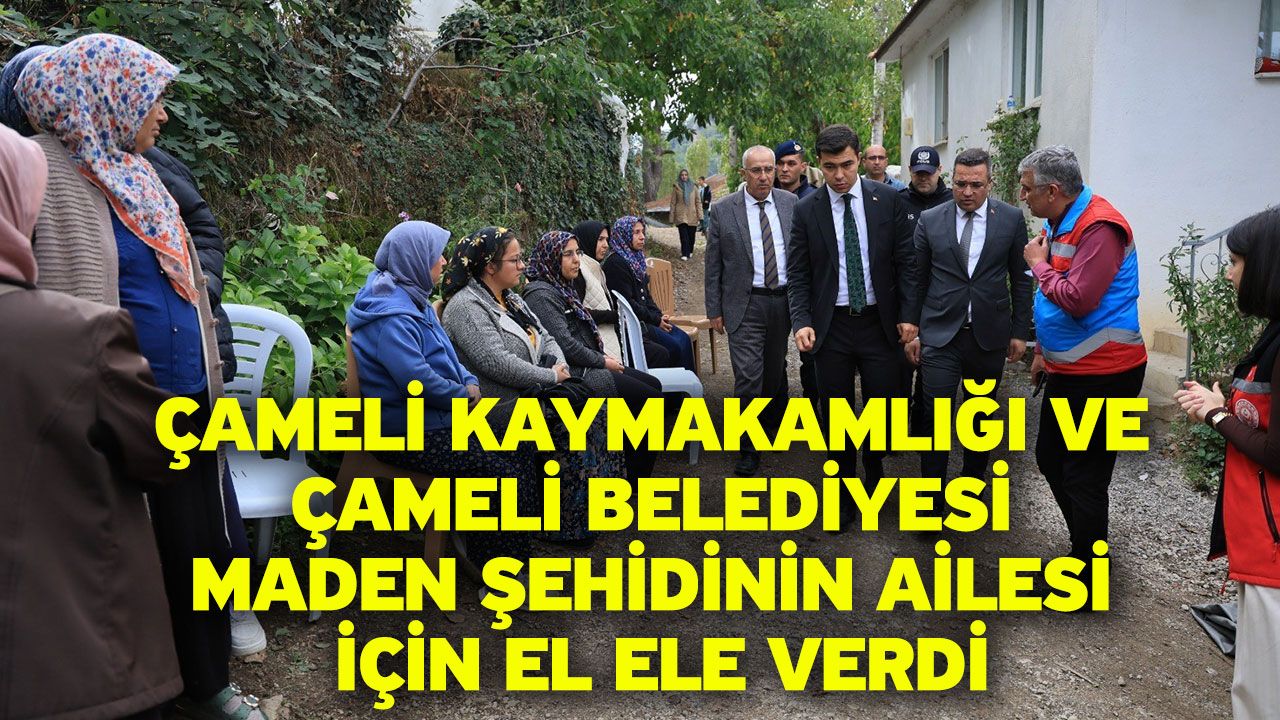 Çameli Kaymakamlığı Ve Çameli Belediyesi Maden Şehidinin Ailesi İçin El Ele Verdi
