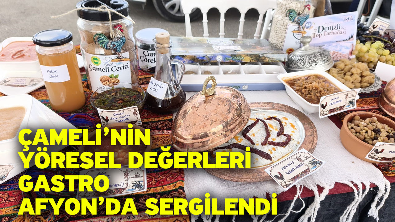 Çameli’nin yöresel değerleri Gastro Afyon’da sergilendi