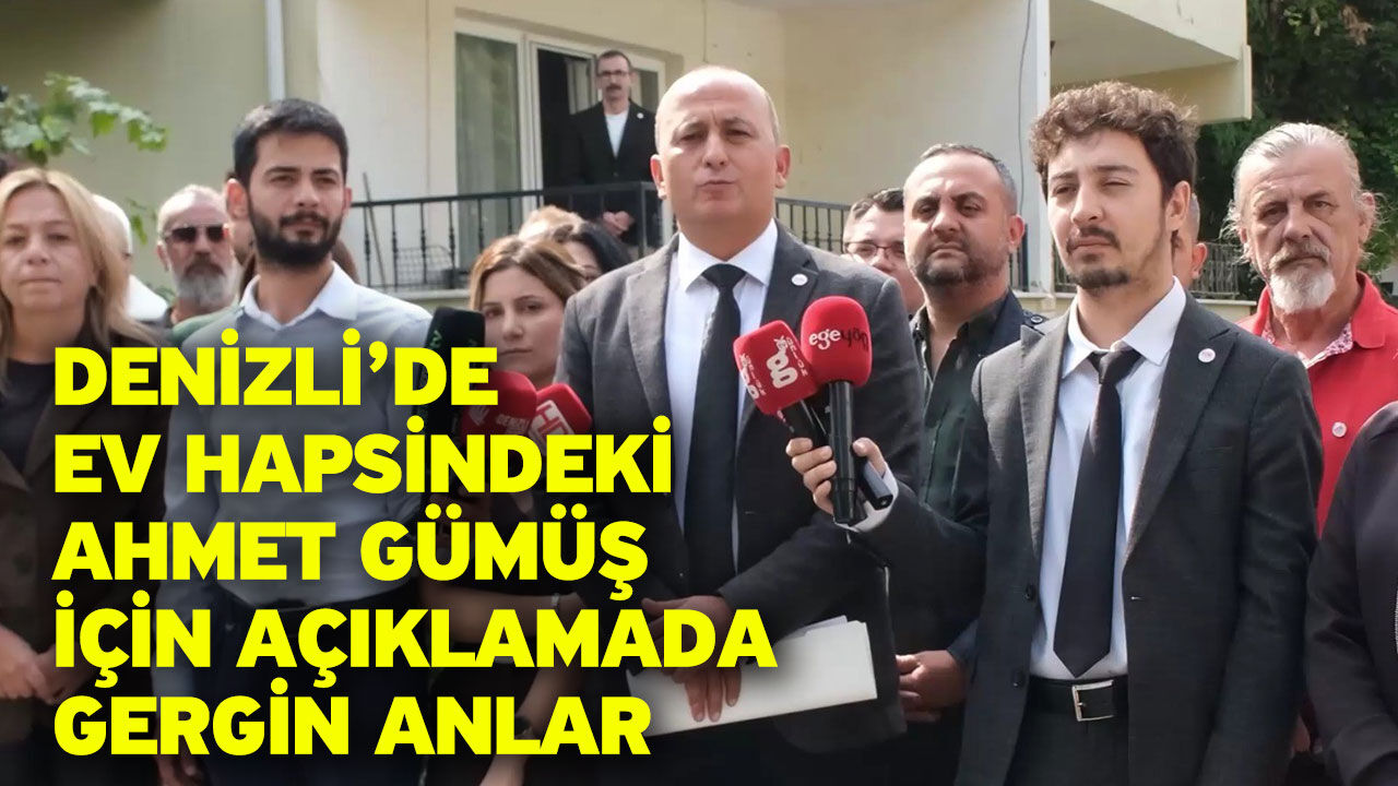 Denizli’de Ev Hapsindeki Ahmet Gümüş İçin Açıklamada Gergin Anlar