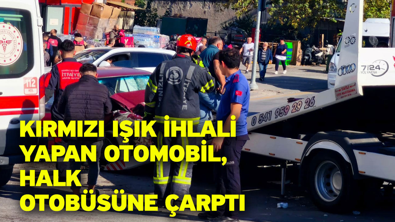 Kırmızı ışık ihlali yapan otomobil, halk otobüsüne çarptı